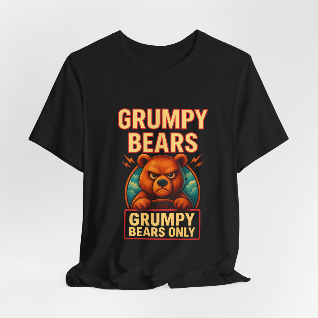 Grumpy Bears Only Tee