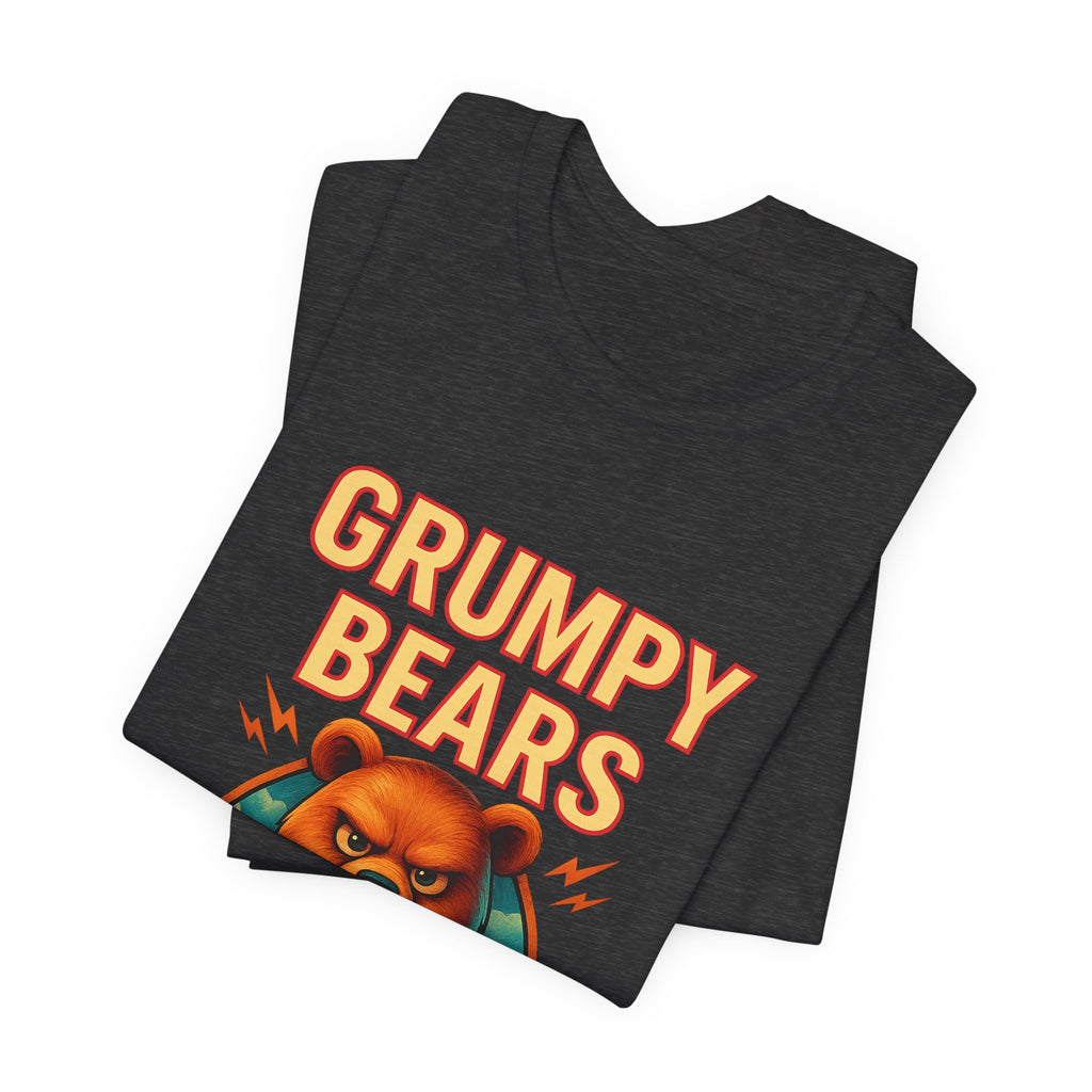 Grumpy Bears Only Tee